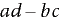 Nach der Auswertung des Ausdrucks mit der Determinante einer Matrix