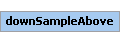 downSampleAbove Element (Required, 1 element allowed)