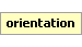 orientation Element (Required, 1 element allowed)