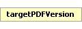 targetPDFVersion Element (Required, 1 element allowed)