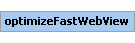 optimizeFastWebView Element (Required, 1 element allowed)