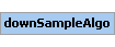 downSampleAlgo Element (Required, 1 element allowed)