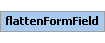 flattenFormField Element (Required, 1 element allowed)