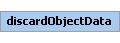 discardObjectData Element (Required, 1 element allowed)
