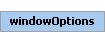 windowOptions Element (Required, 1 element allowed)