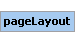 pageLayout Element (Required, 1 element allowed)